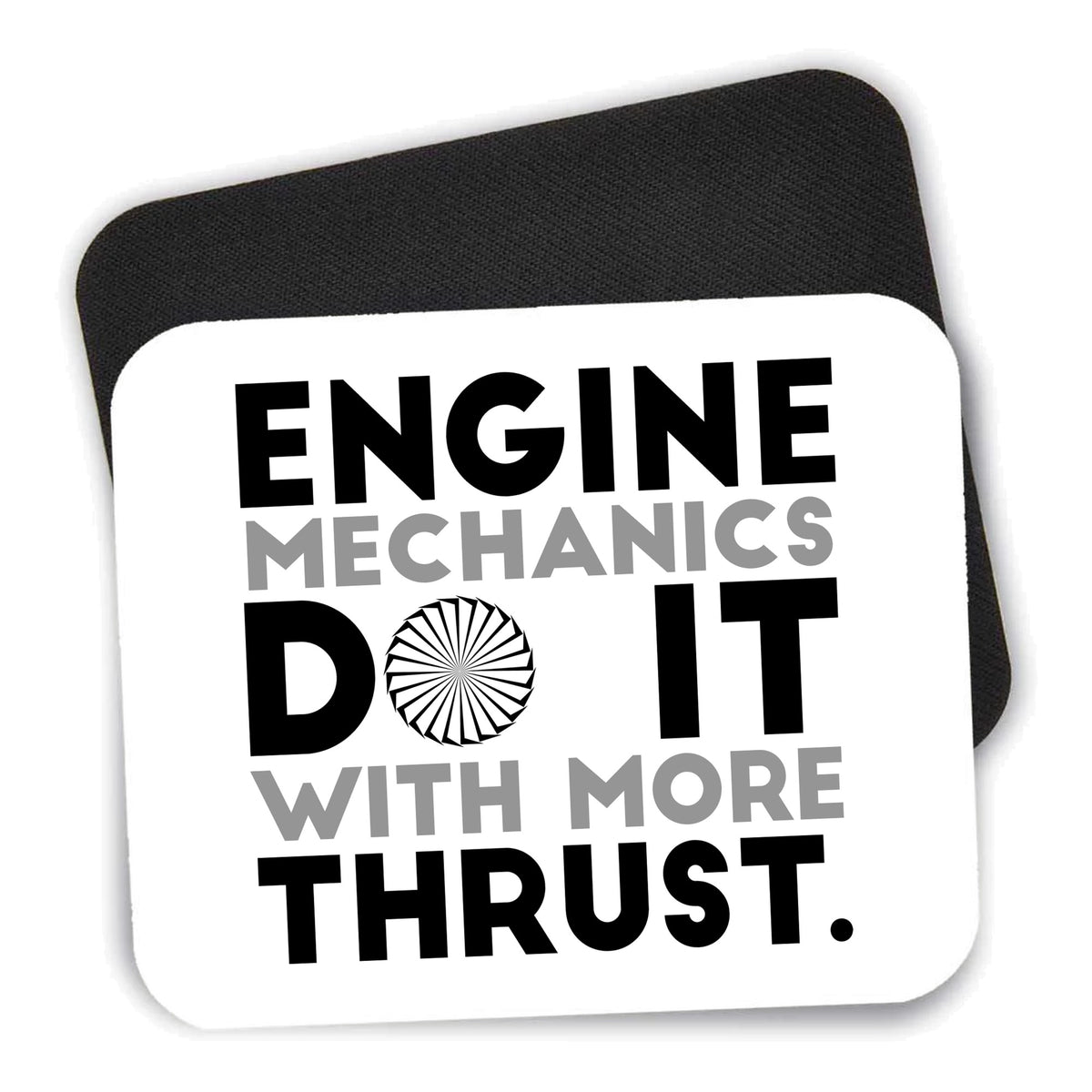 Engine Mechanics Do It With More Thrust mouse pad shown with its black non-slip rubber underside