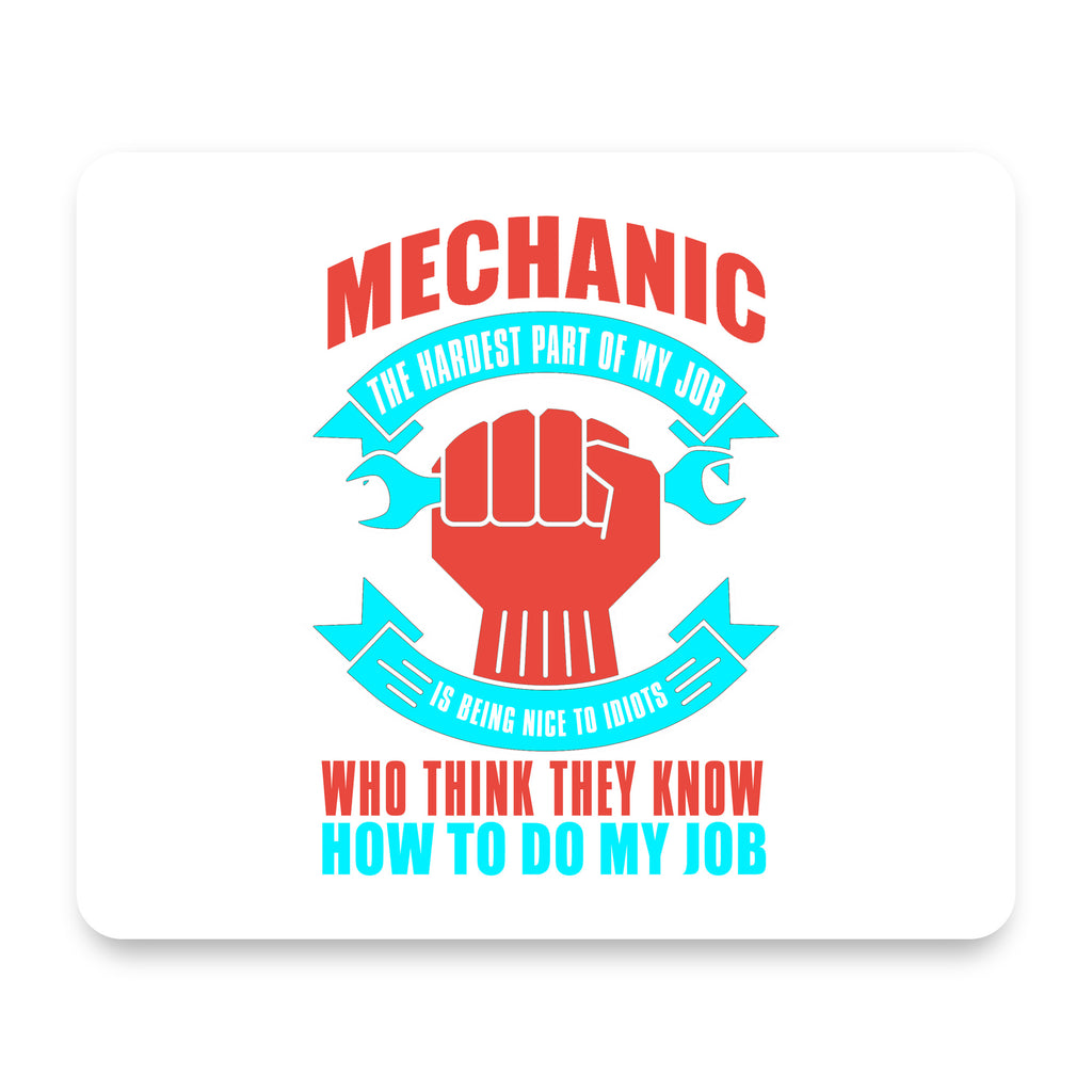 Mechanic Being Nice to Idiots mouse pad, front view