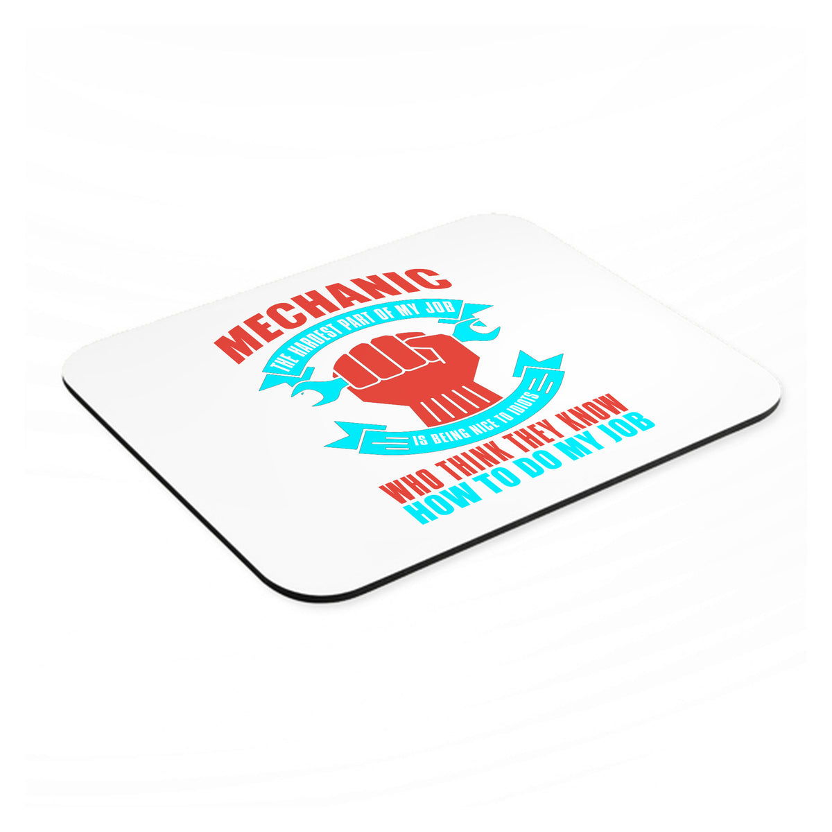 Mechanic Being Nice to Idiots mouse pad, angled view showing the 1/4 inch thick base