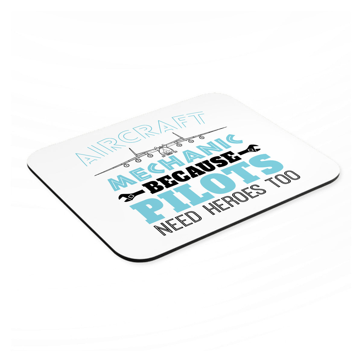 Aircraft Mechanic Pilots Need Heroes Too mouse pad, angled view showing the 1/4 inch thick base