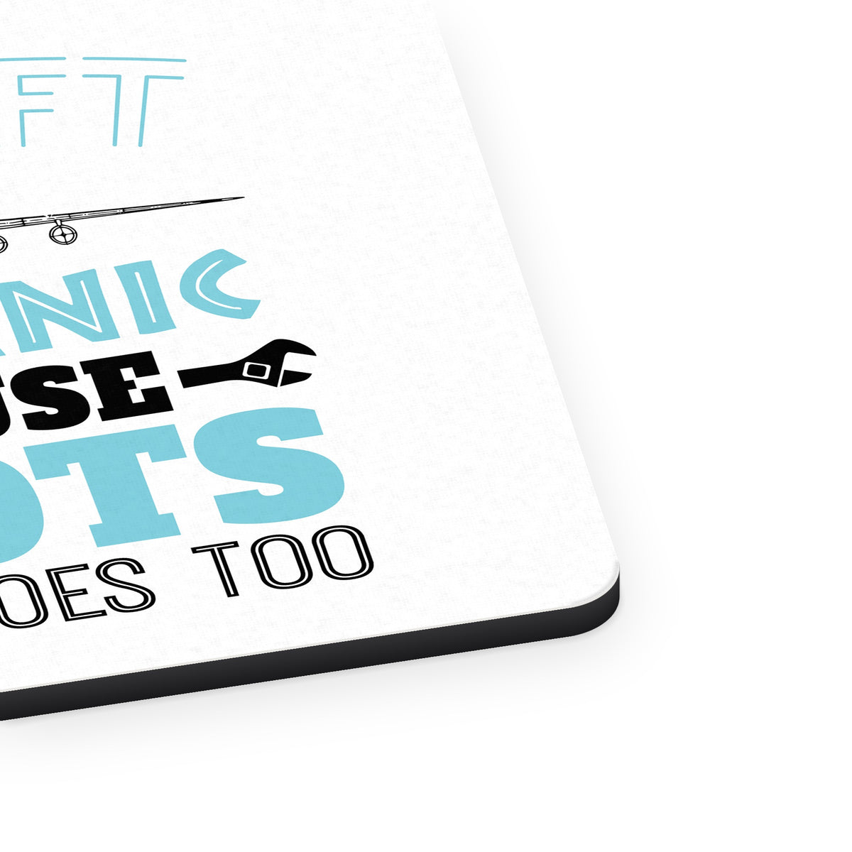 Aircraft Mechanic Pilots Need Heroes Too mouse pad, close-up of the fabric surface and rubber edge