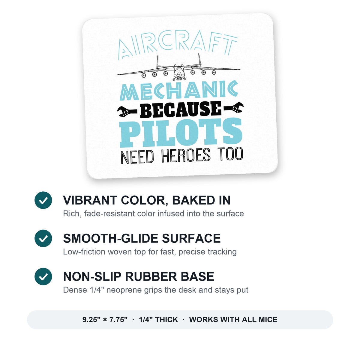 Aircraft Mechanic Pilots Need Heroes Too mouse pad: vibrant color, smooth-glide surface, non-slip rubber base, 9.25 x 7.75 inches