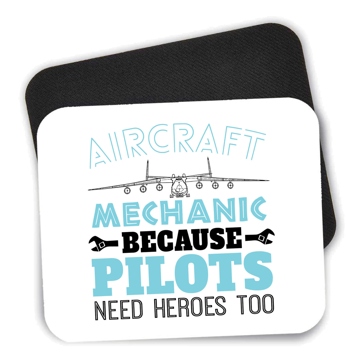 Aircraft Mechanic Pilots Need Heroes Too mouse pad shown with its black non-slip rubber underside