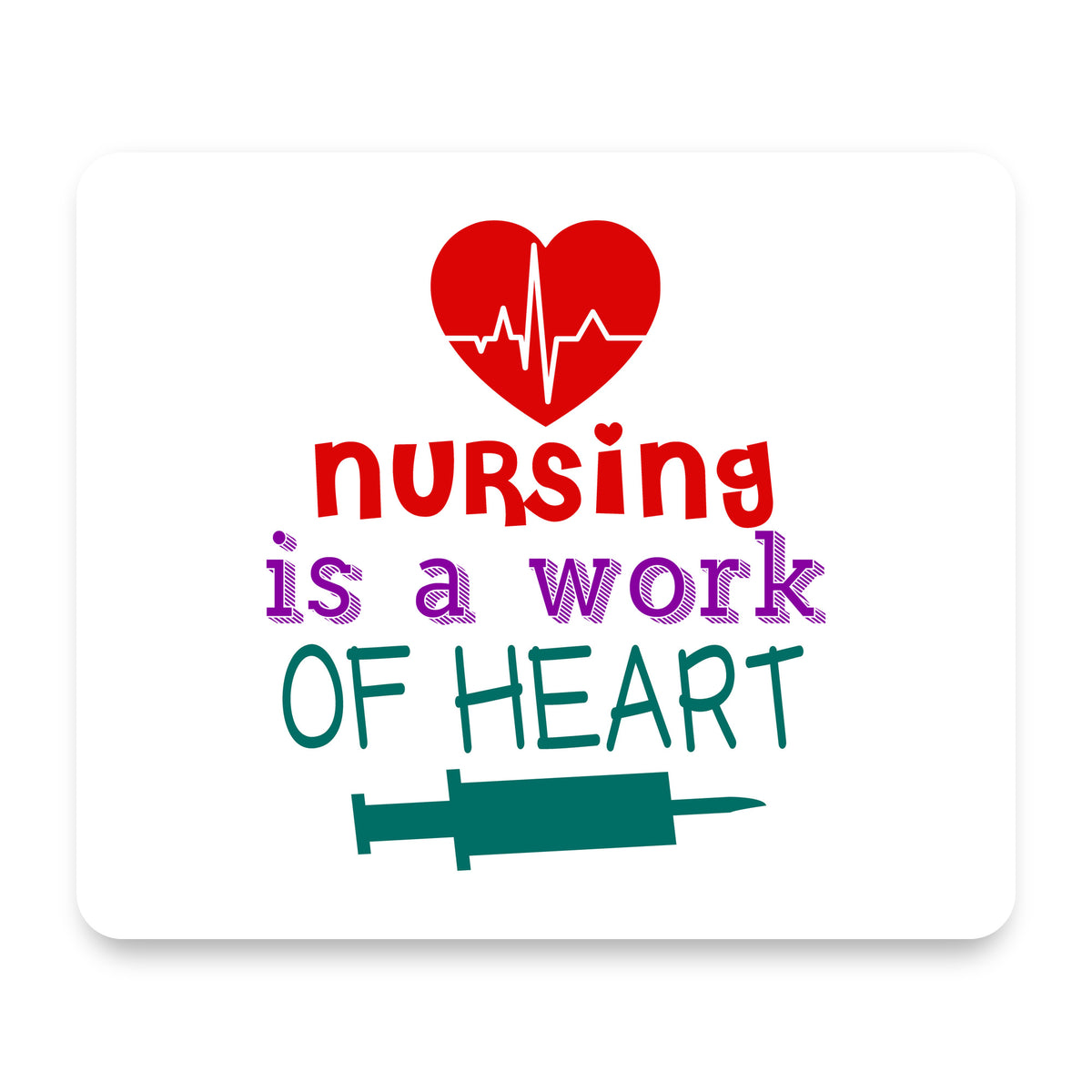 Nursing is a Work of Heart mouse pad, front view
