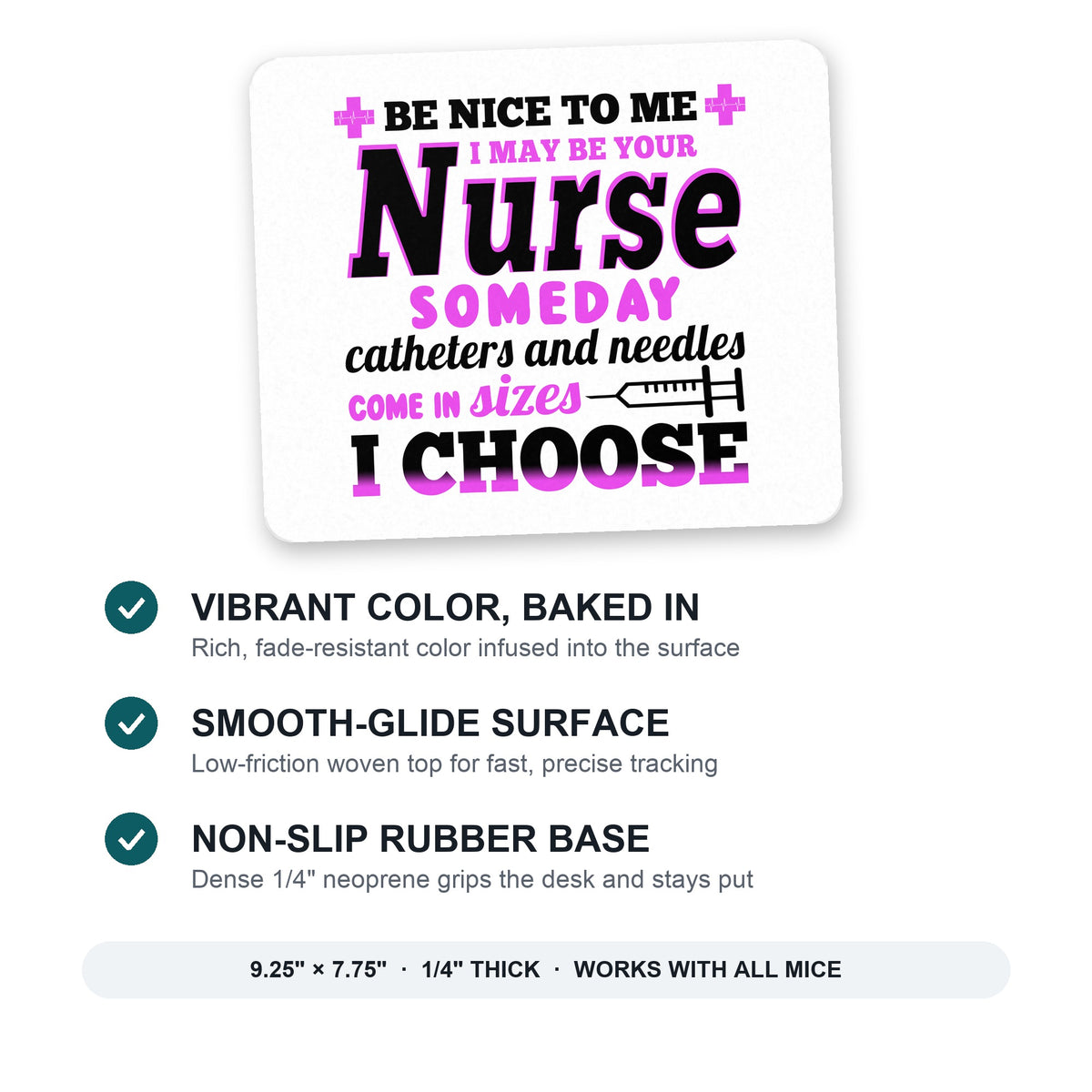Be Nice I May Be Your Nurse Choose Needles mouse pad: vibrant color, smooth-glide surface, non-slip rubber base, 9.25 x 7.75 inches