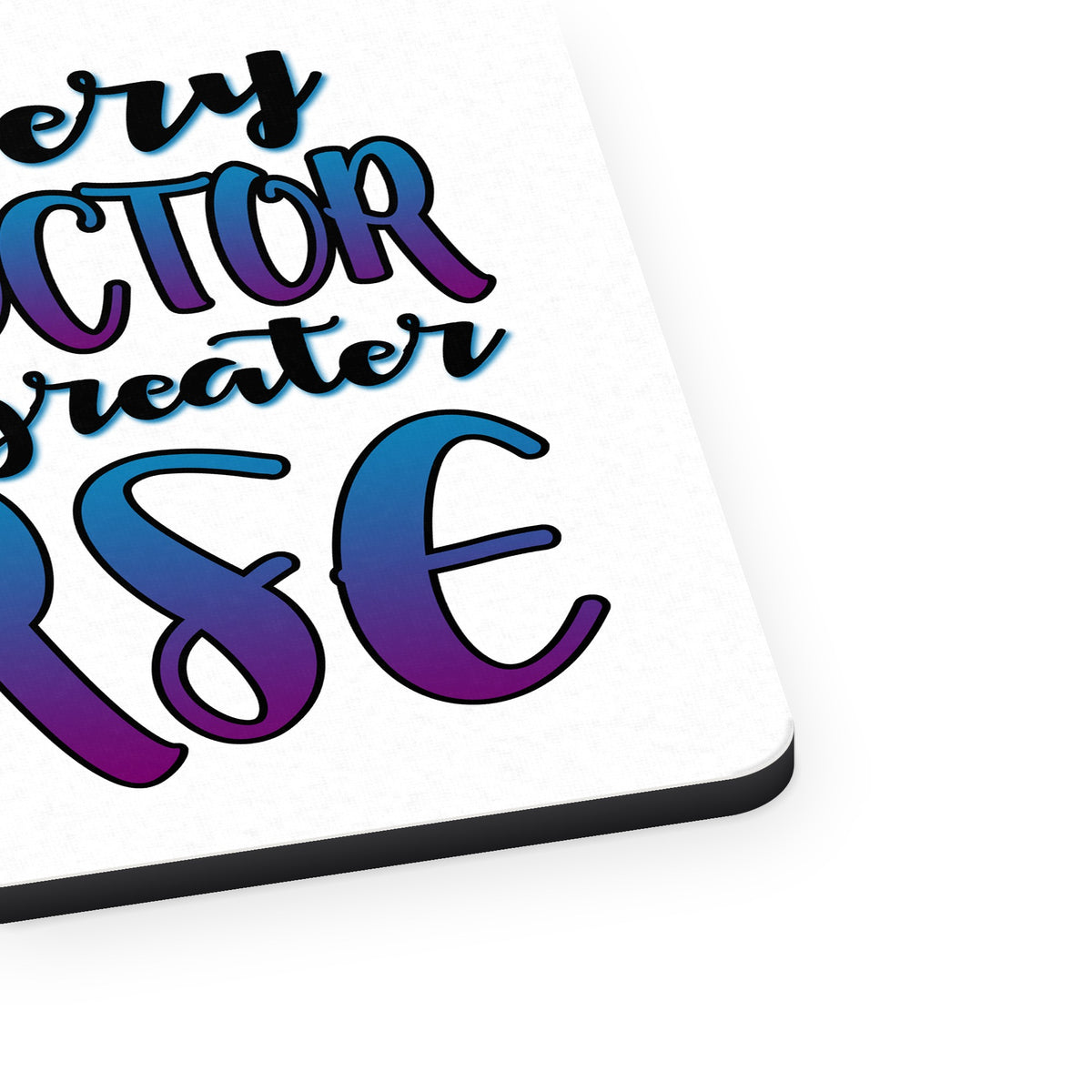 Behind Every Great Doctor Even Greater Nurse mouse pad, close-up of the fabric surface and rubber edge