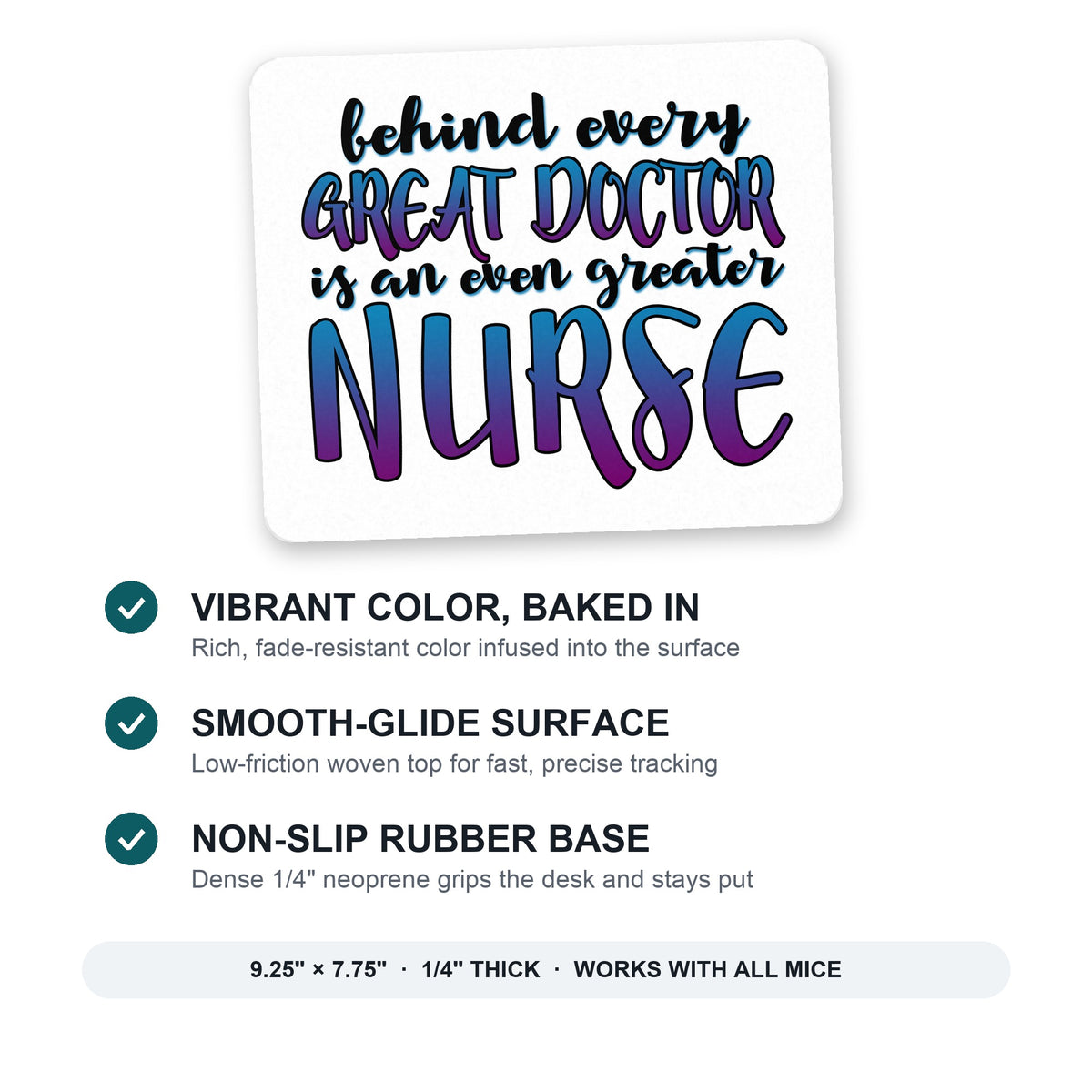 Behind Every Great Doctor Even Greater Nurse mouse pad: vibrant color, smooth-glide surface, non-slip rubber base, 9.25 x 7.75 inches