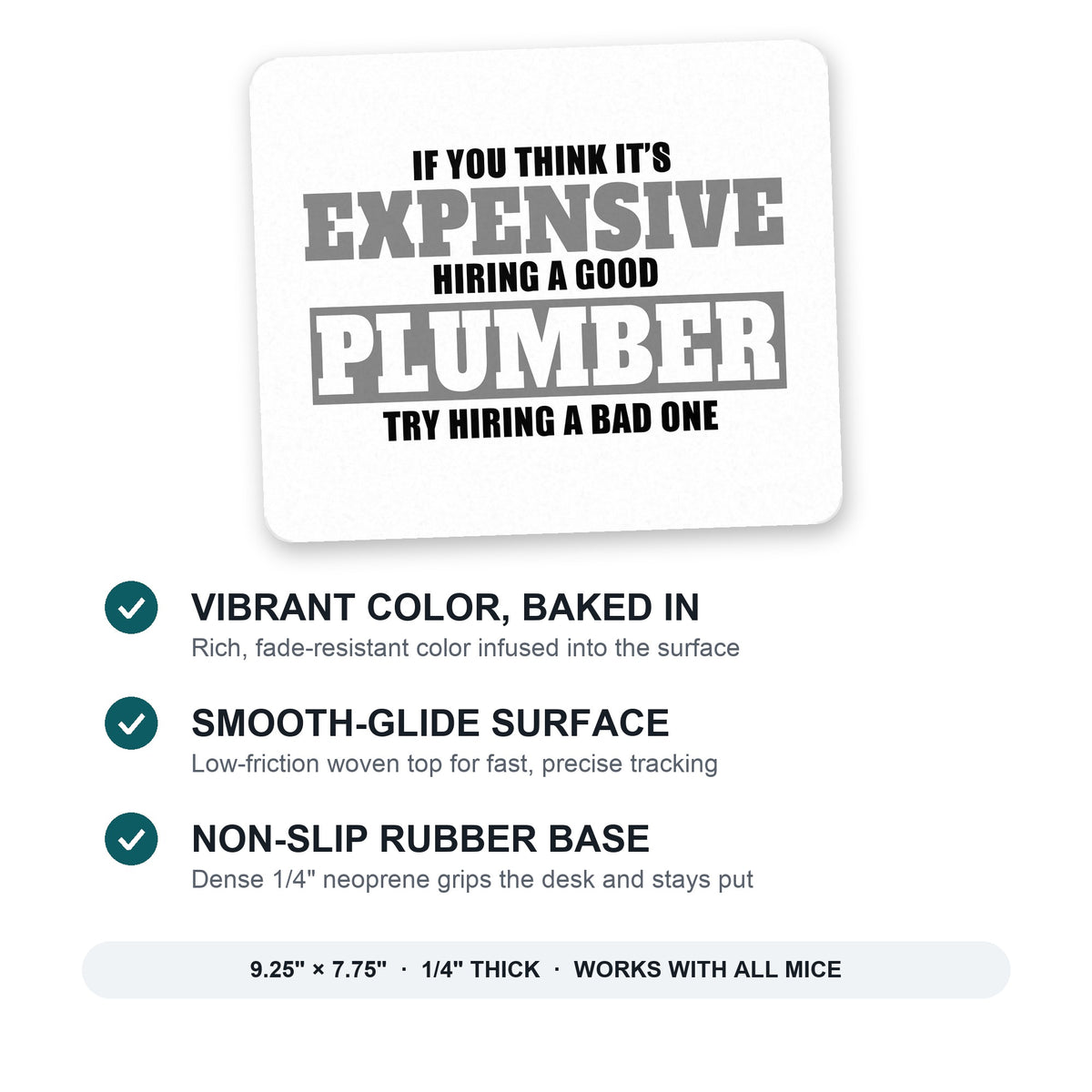 If You Think Good Plumber is Expensive mouse pad: vibrant color, smooth-glide surface, non-slip rubber base, 9.25 x 7.75 inches