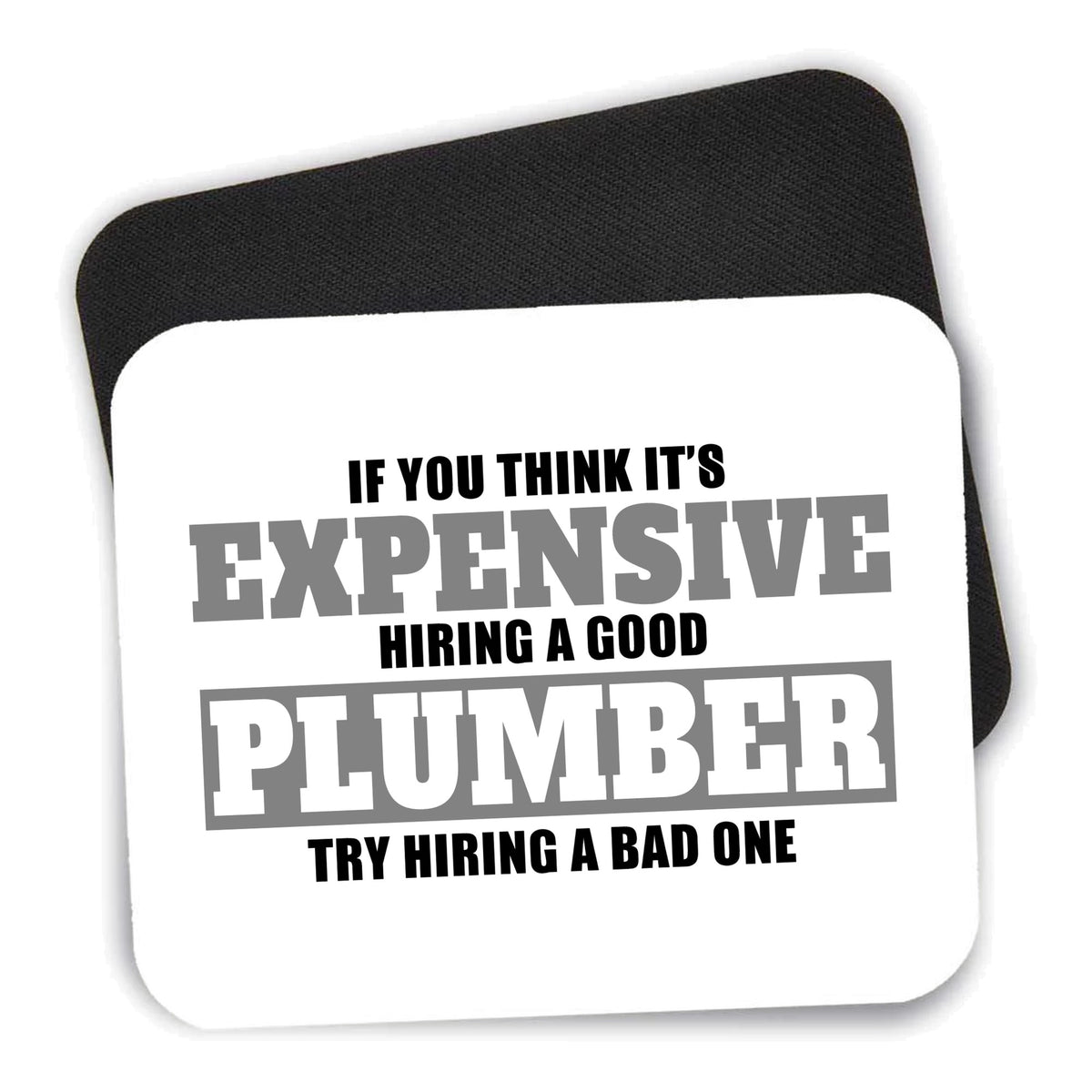If You Think Good Plumber is Expensive mouse pad shown with its black non-slip rubber underside