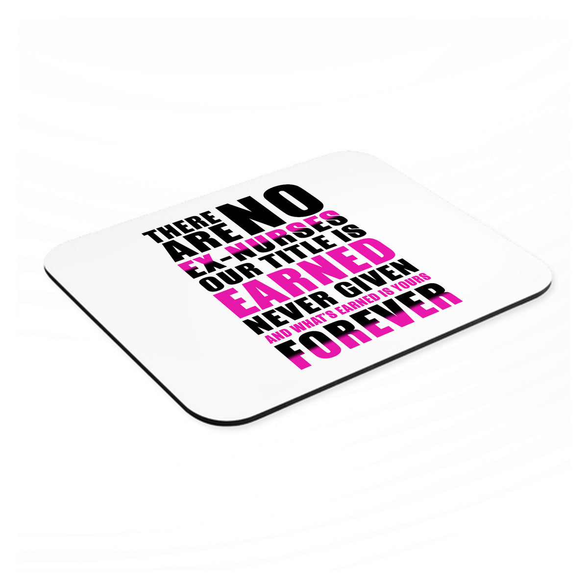 No Ex Nurses Title is Earned Forever mouse pad, angled view showing the 1/4 inch thick base