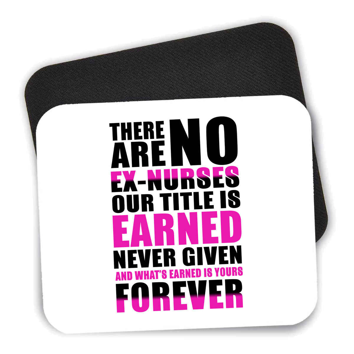 No Ex Nurses Title is Earned Forever mouse pad shown with its black non-slip rubber underside