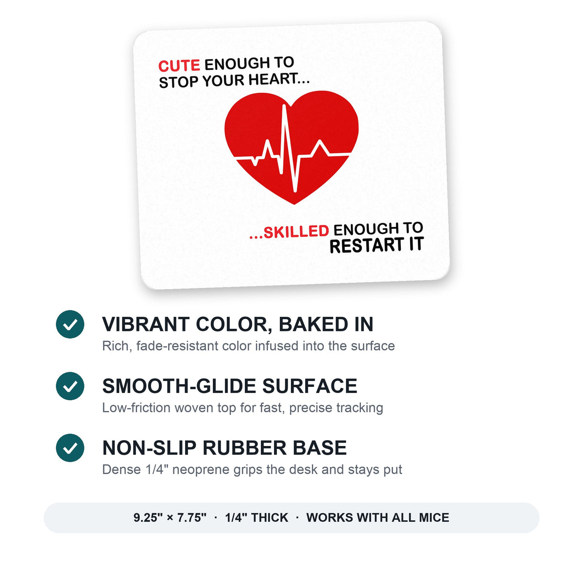 Cute Enough To Stop Your Heart Skilled Restart mouse pad: vibrant color, smooth-glide surface, non-slip rubber base, 9.25 x 7.75 inches
