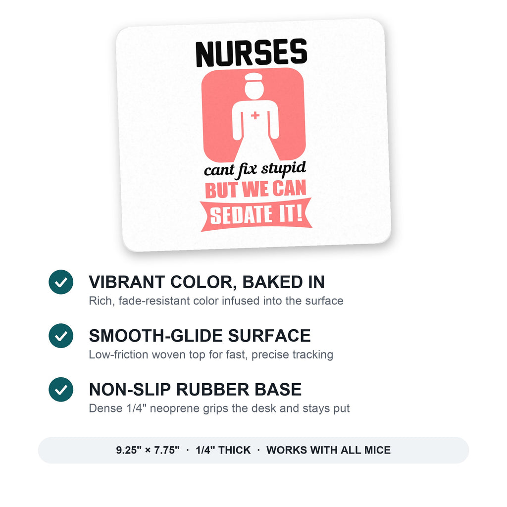 Nurses Can't Fix Stupid But Can Sedate It mouse pad: vibrant color, smooth-glide surface, non-slip rubber base, 9.25 x 7.75 inches
