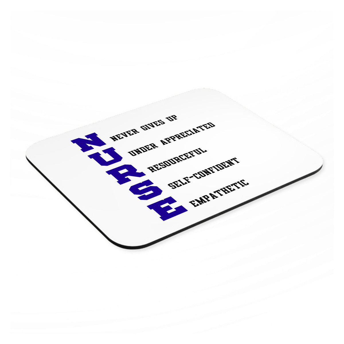 Nurse Never Gives Up mouse pad, angled view showing the 1/4 inch thick base