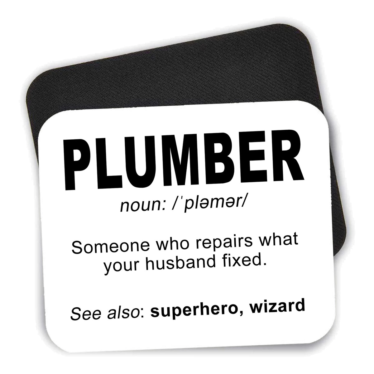 Plumber Definition - Fix What Your Husband Fixed mouse pad shown with its black non-slip rubber underside