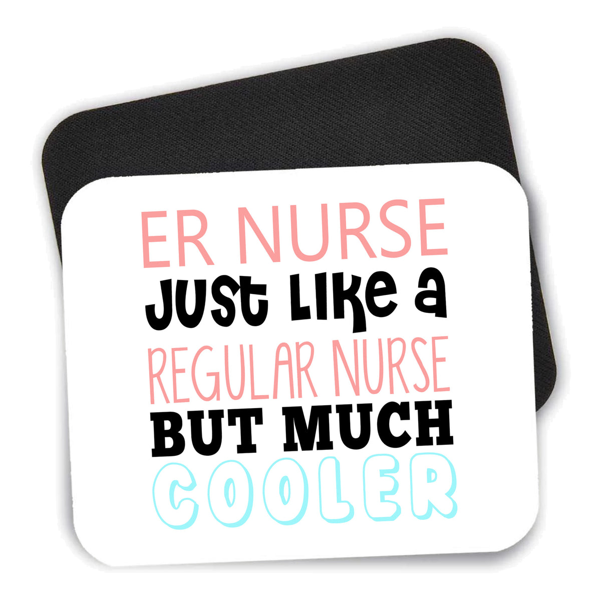 ER Nurse Just Like Regular But Cooler mouse pad shown with its black non-slip rubber underside