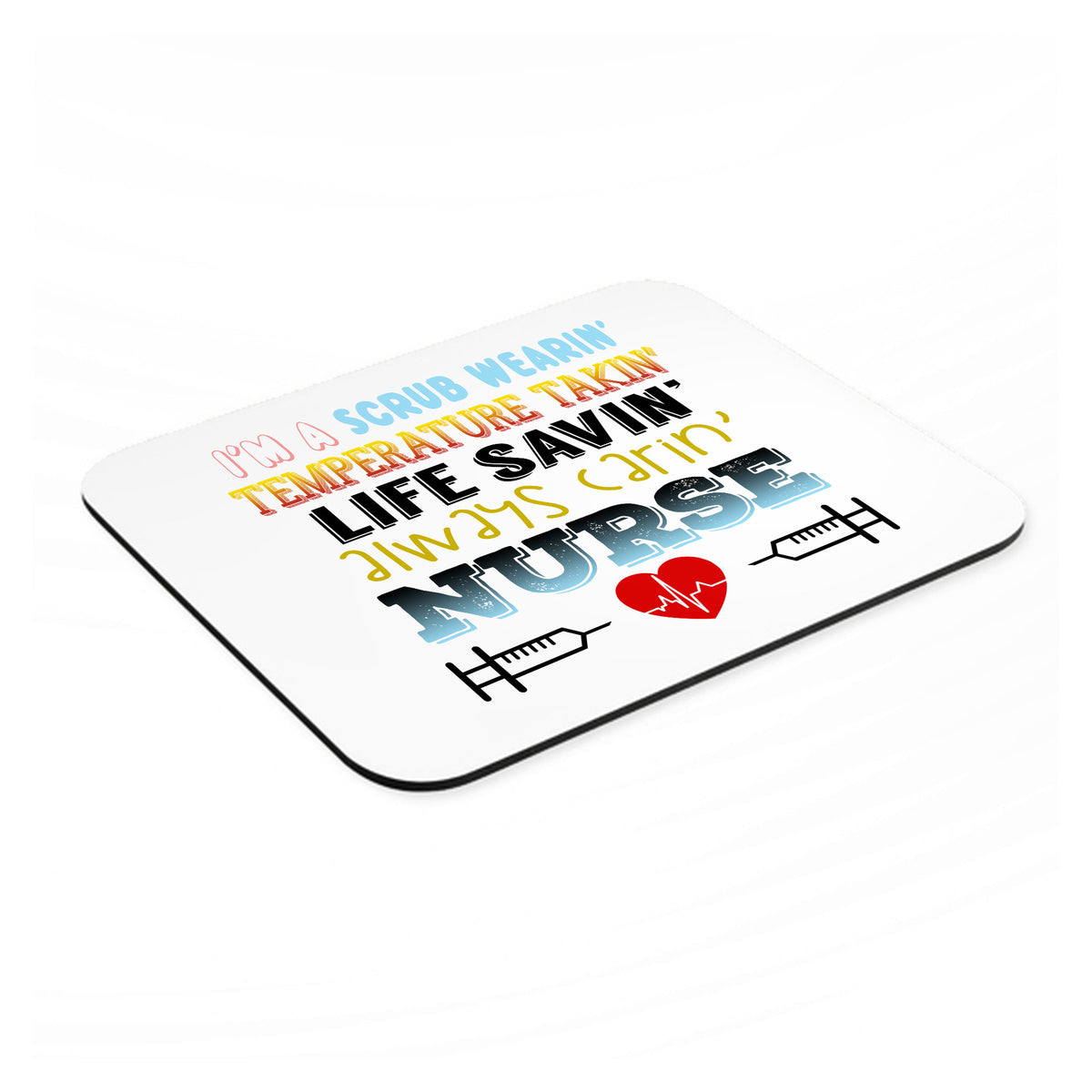 Scrub Wearing Temp Taking Life Saving Nurse mouse pad, angled view showing the 1/4 inch thick base