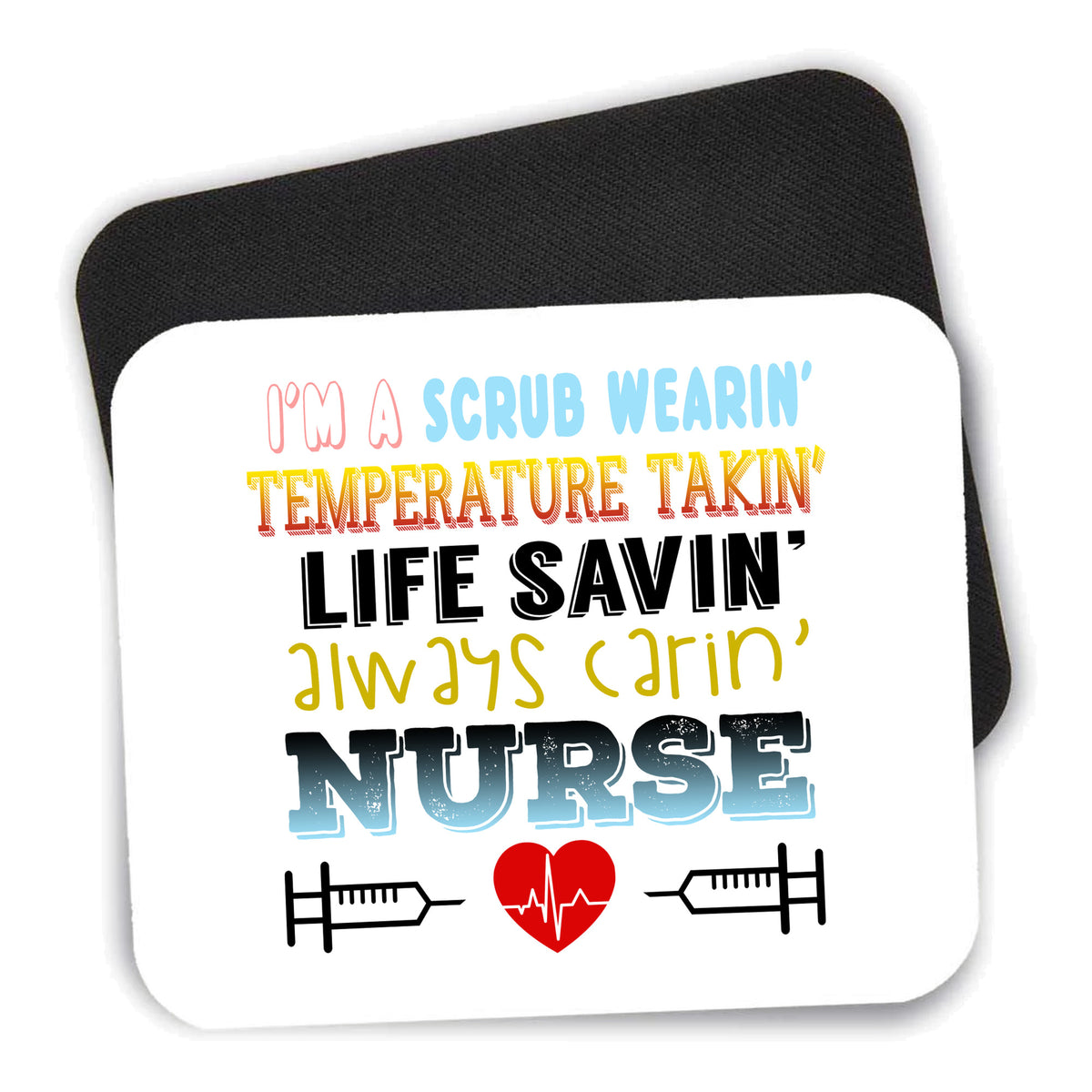 Scrub Wearing Temp Taking Life Saving Nurse mouse pad shown with its black non-slip rubber underside