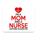 Mom and a Nurse Nothing Scares Me mouse pad, front view