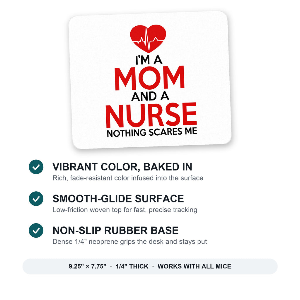 Mom and a Nurse Nothing Scares Me mouse pad: vibrant color, smooth-glide surface, non-slip rubber base, 9.25 x 7.75 inches