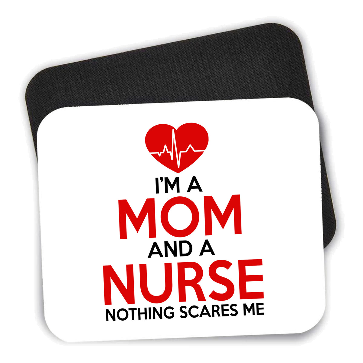 Mom and a Nurse Nothing Scares Me mouse pad shown with its black non-slip rubber underside
