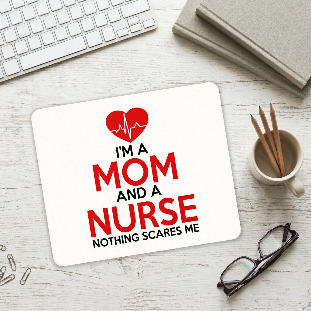Mom and a Nurse Nothing Scares Me mouse pad on a desk with a keyboard