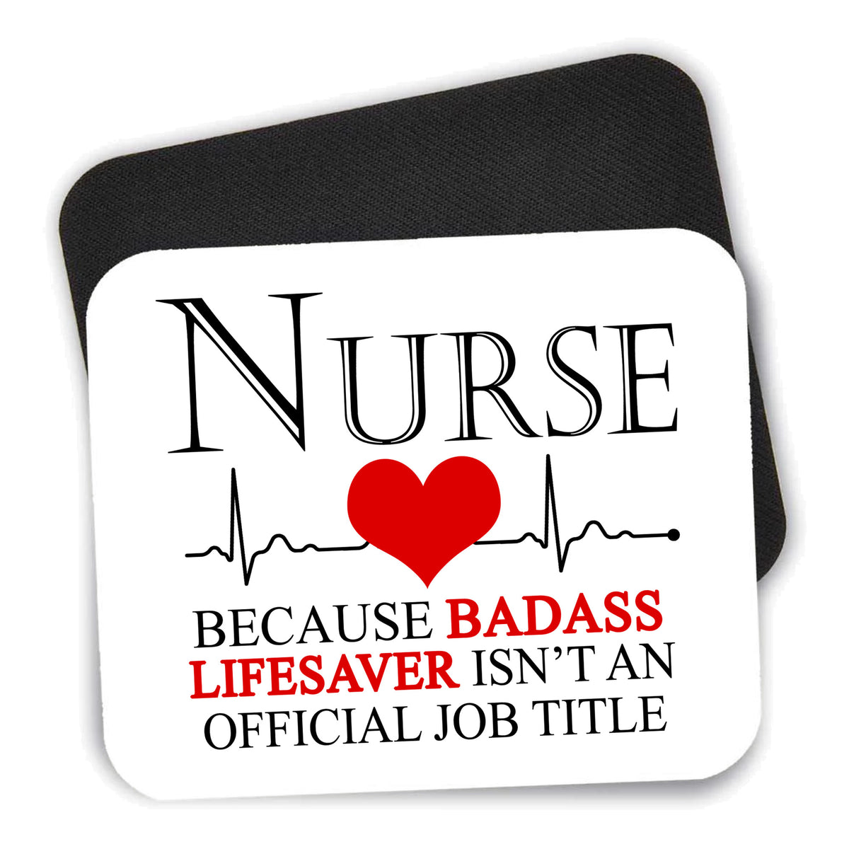 Nurse Because Badass Lifesaver Isn't Title mouse pad shown with its black non-slip rubber underside