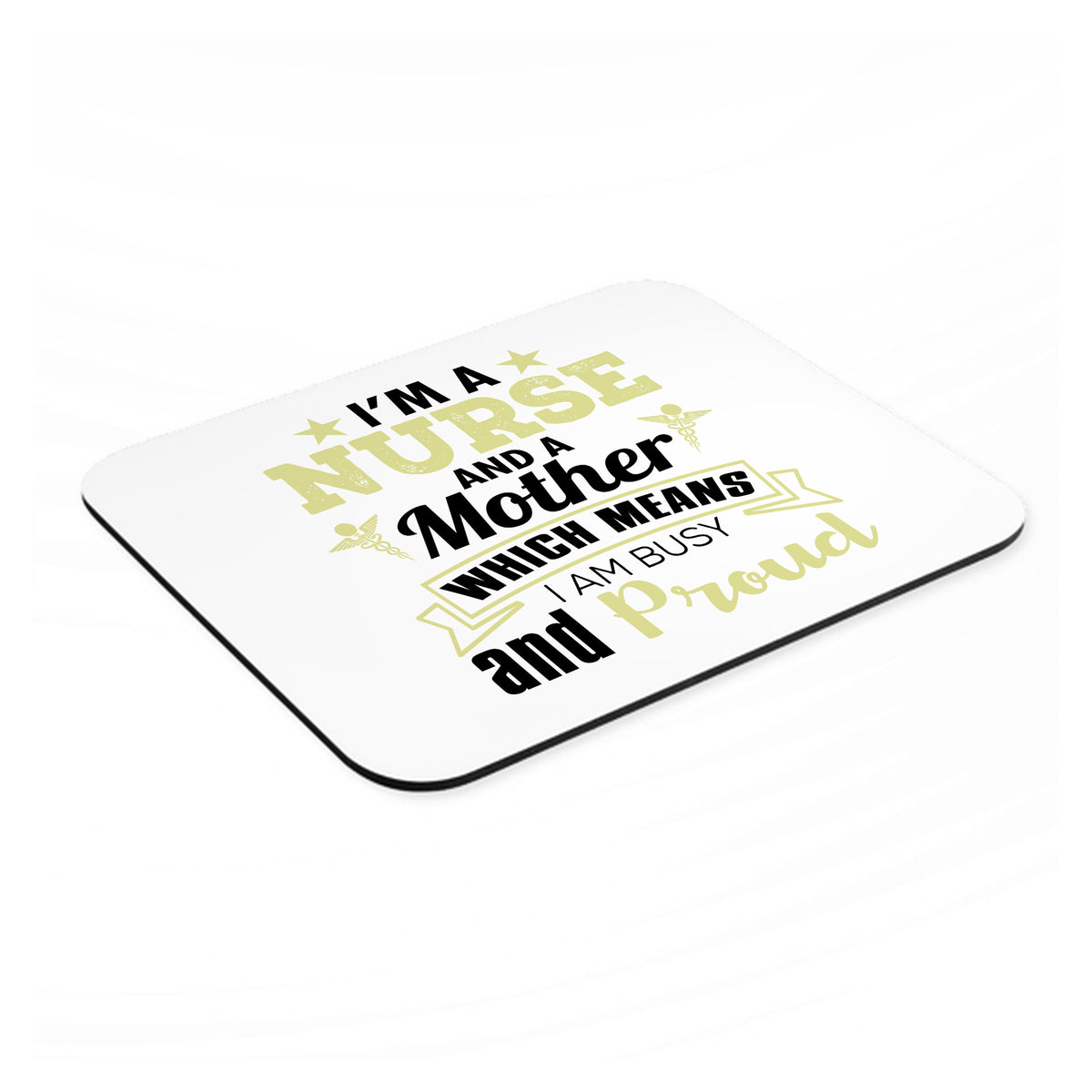 Nurse and a Mother - Busy and Proud mouse pad, angled view showing the 1/4 inch thick base