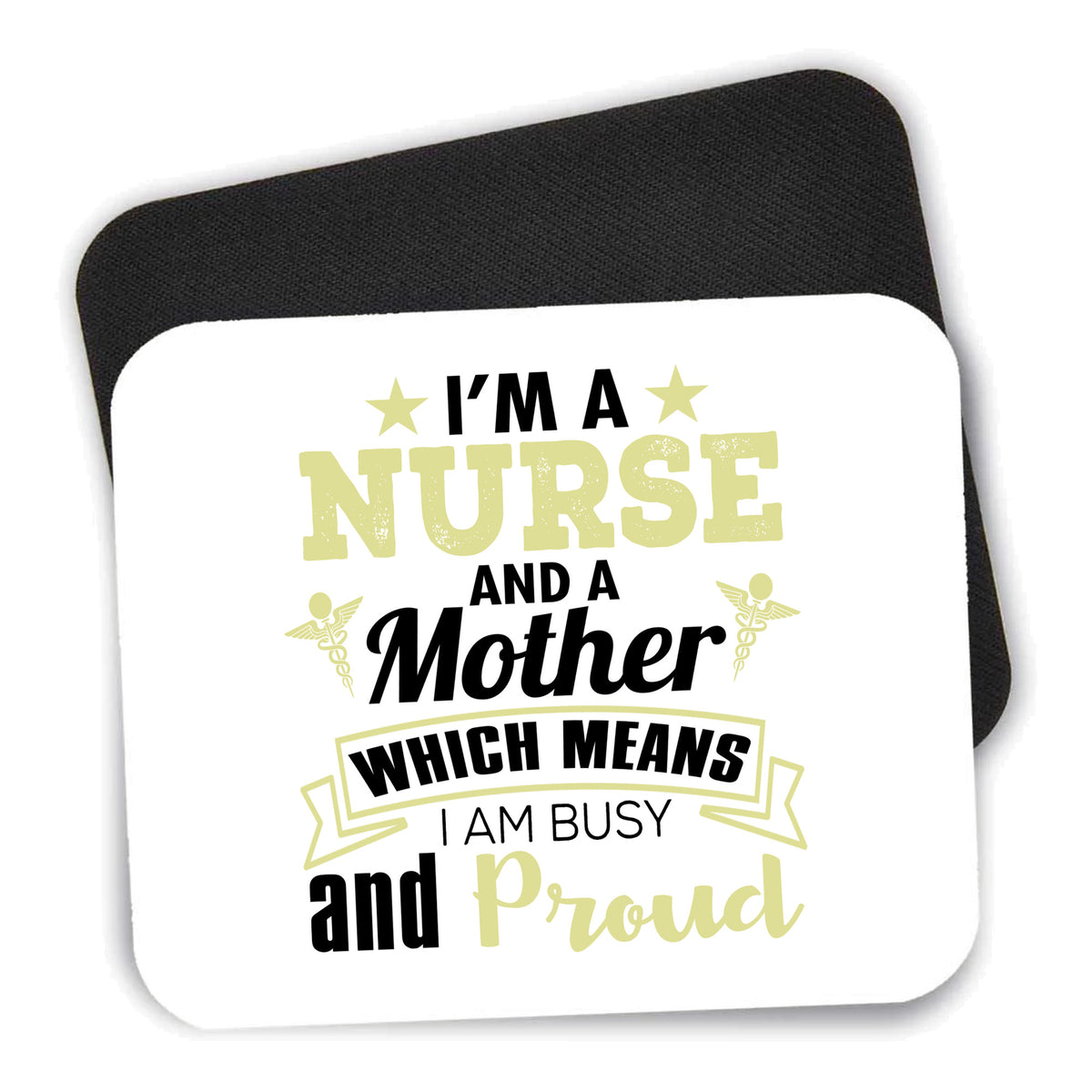 Nurse and a Mother - Busy and Proud mouse pad shown with its black non-slip rubber underside