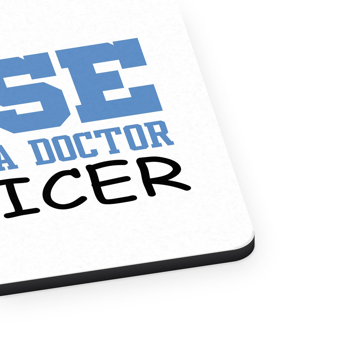 Nurse Kind of Like Doctor but Nicer mouse pad, close-up of the fabric surface and rubber edge