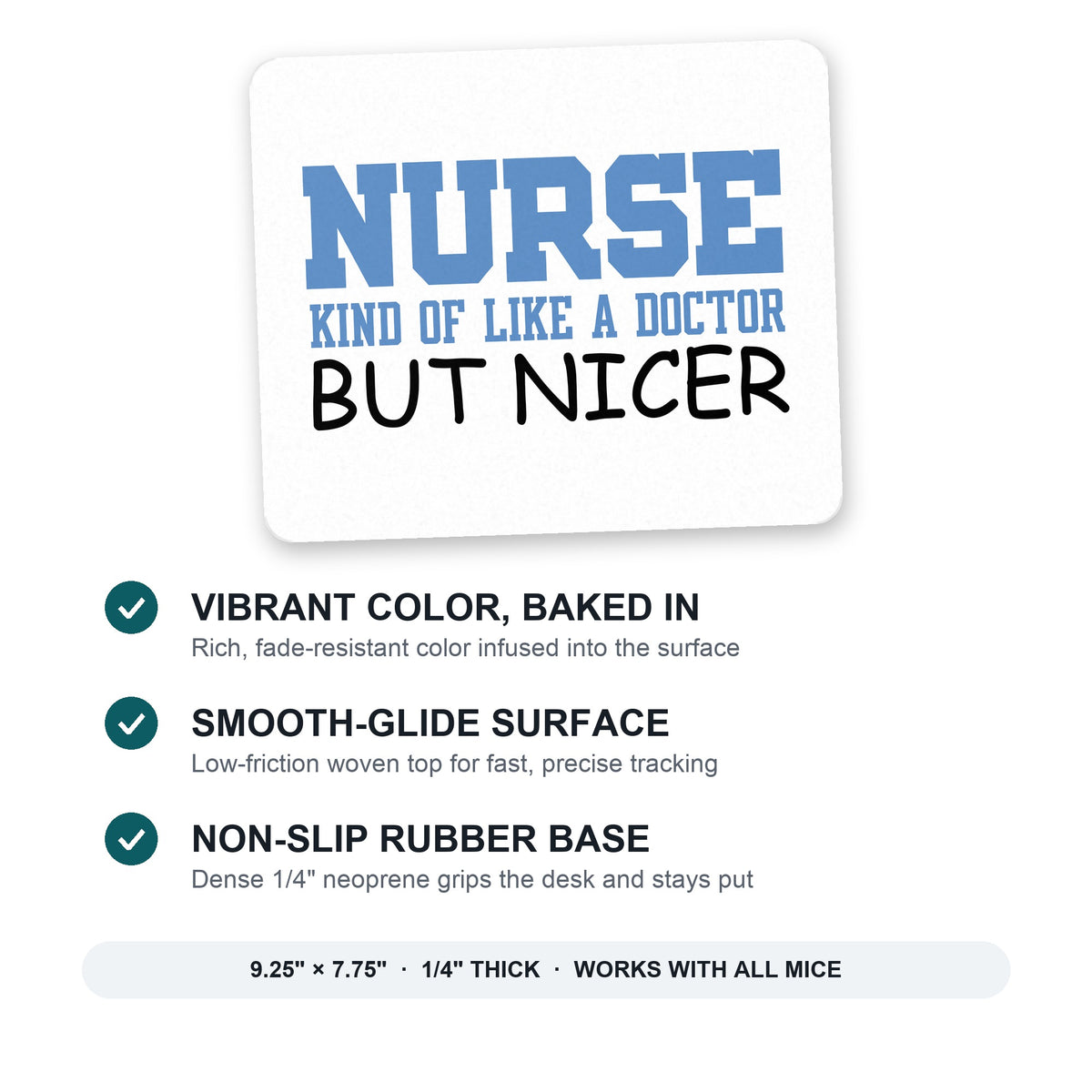 Nurse Kind of Like Doctor but Nicer mouse pad: vibrant color, smooth-glide surface, non-slip rubber base, 9.25 x 7.75 inches