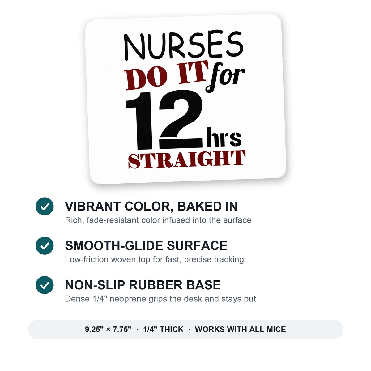 Nurses Do It For 12 Hours Straight mouse pad: vibrant color, smooth-glide surface, non-slip rubber base, 9.25 x 7.75 inches