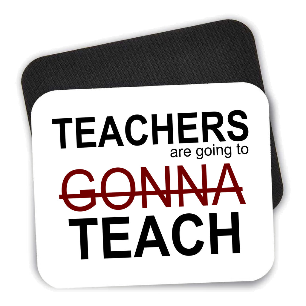 Teachers Gonna Teach mouse pad shown with its black non-slip rubber underside