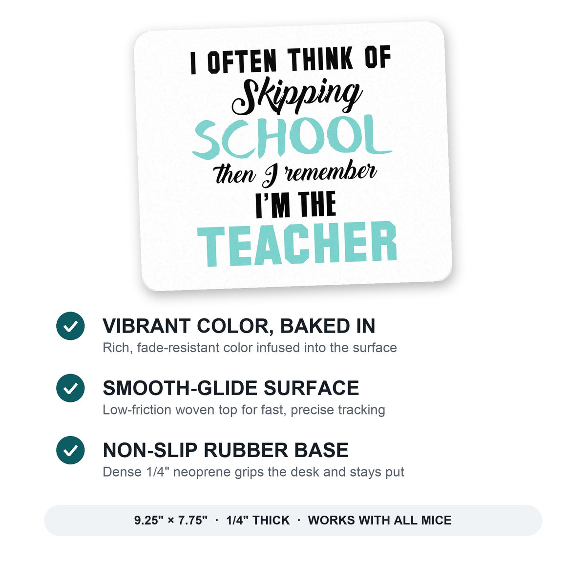 Think of Skipping School Remember I'm Teacher mouse pad: vibrant color, smooth-glide surface, non-slip rubber base, 9.25 x 7.75 inches