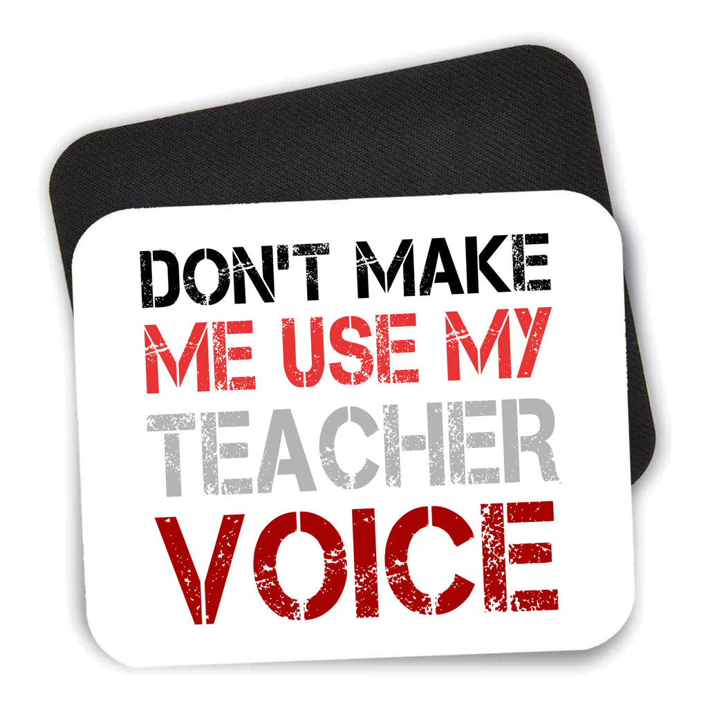 Don't Make Me Use My Teacher Voice mouse pad shown with its black non-slip rubber underside