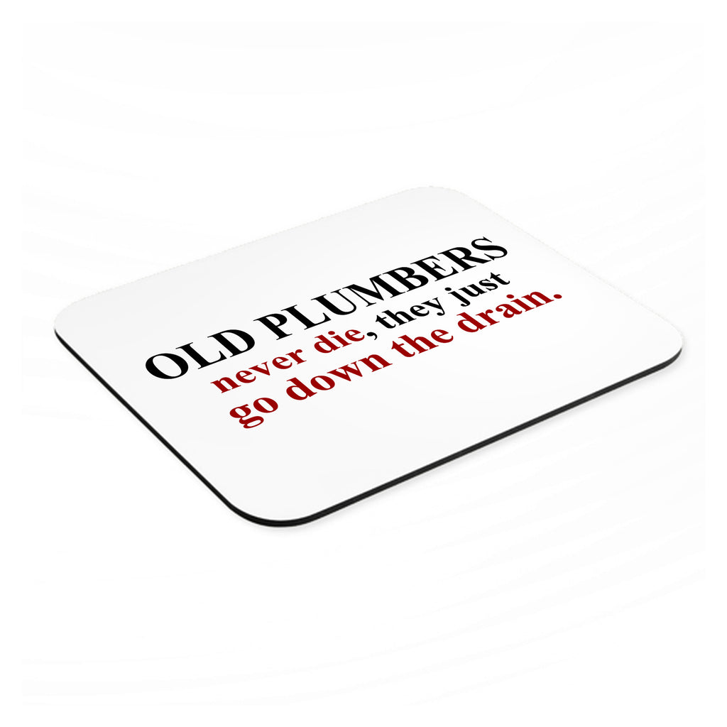Old Plumbers Never Die - Down the Drain mouse pad, angled view showing the 1/4 inch thick base