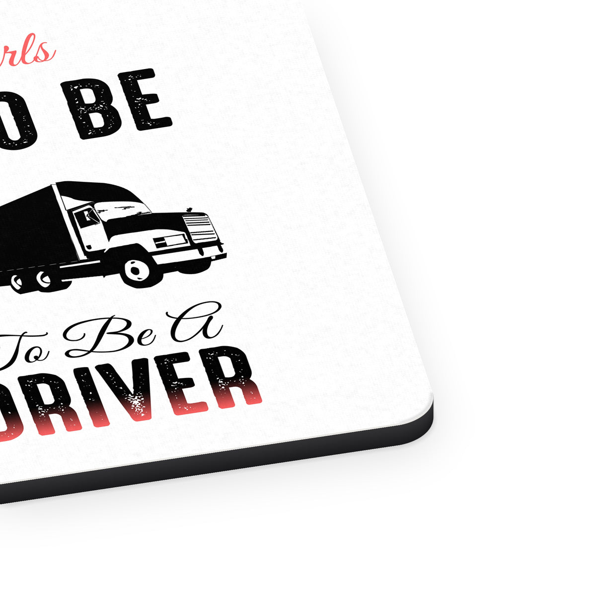 Other Girls Princess Wanted to be Truck Driver mouse pad, close-up of the fabric surface and rubber edge
