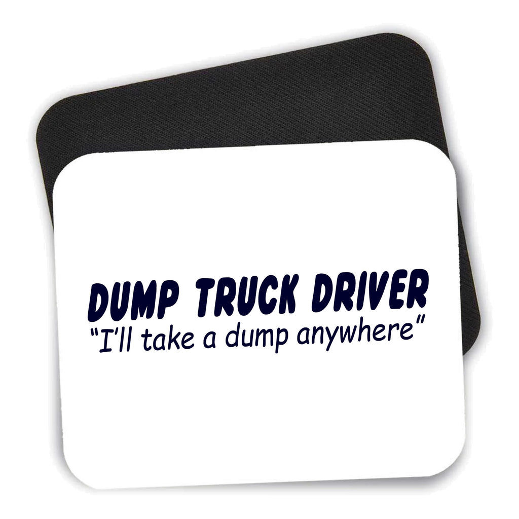 Dump Truck Driver Take a Dump Anywhere mouse pad shown with its black non-slip rubber underside