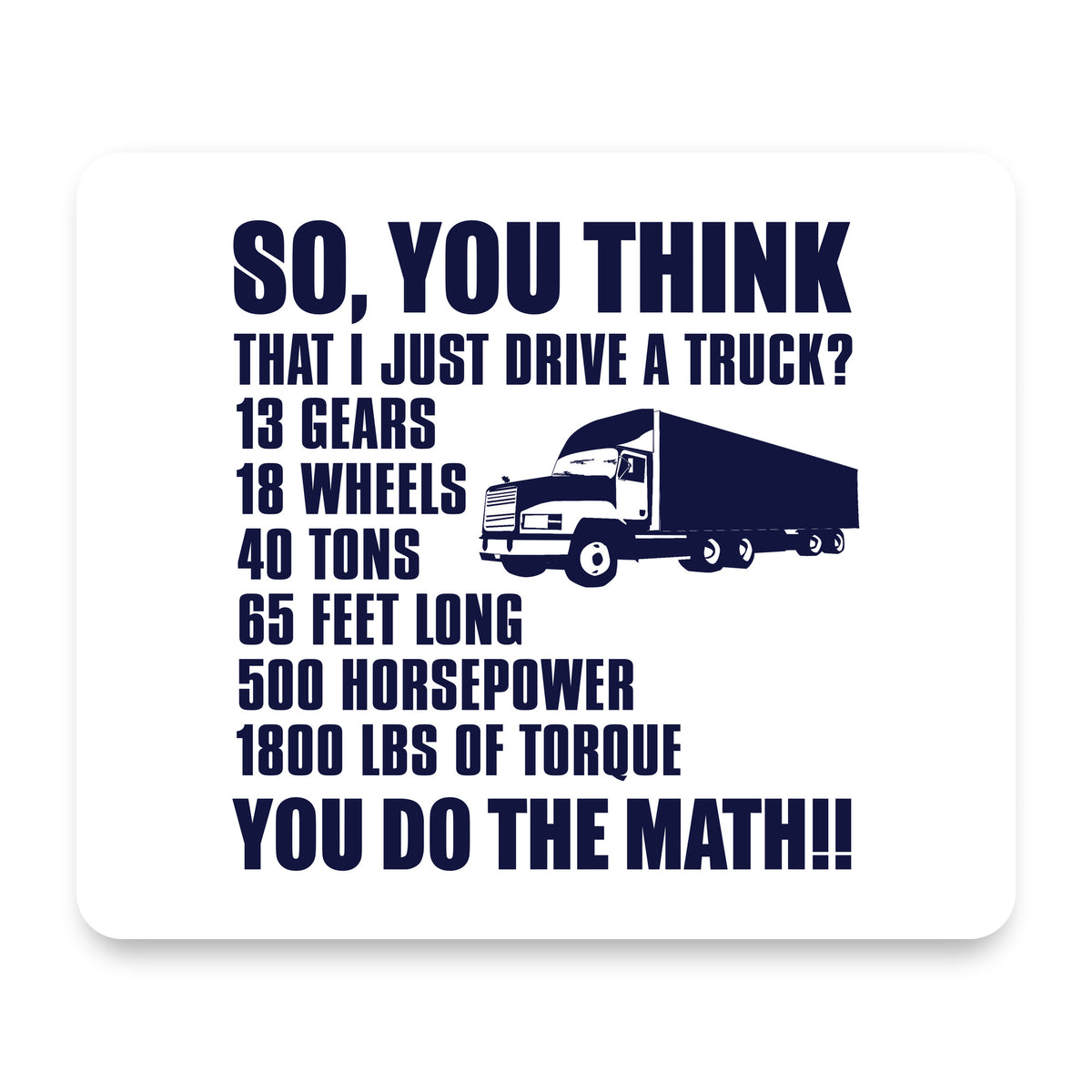 You Think I Just Drive a Truck? Torque Tons mouse pad, front view