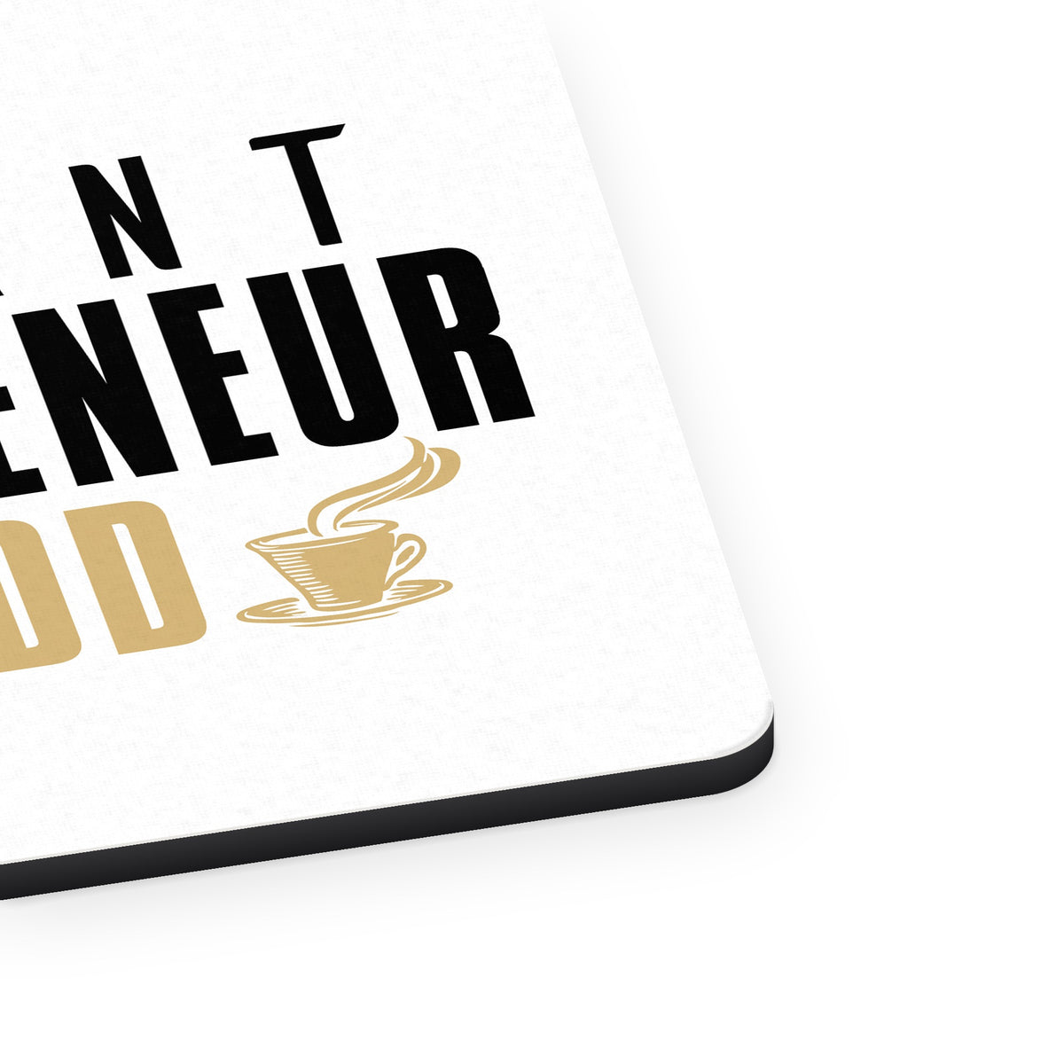 Instant Entrepreneur Just Add Coffee mouse pad, close-up of the fabric surface and rubber edge