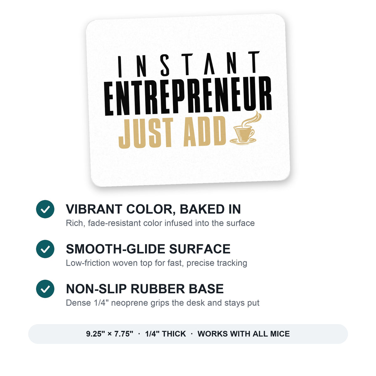 Instant Entrepreneur Just Add Coffee mouse pad: vibrant color, smooth-glide surface, non-slip rubber base, 9.25 x 7.75 inches