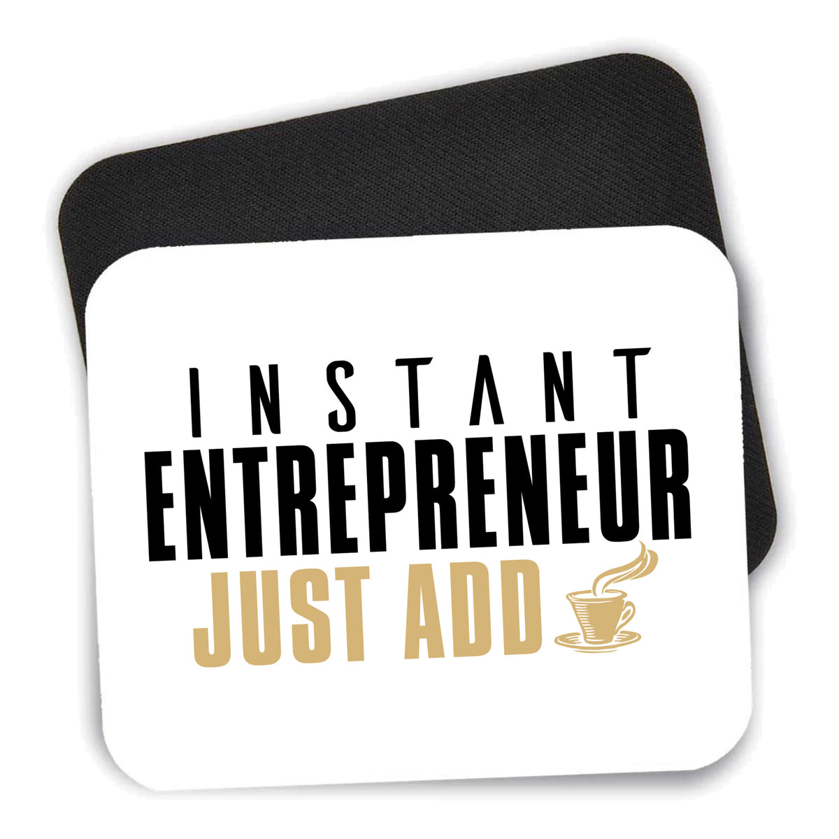 Instant Entrepreneur Just Add Coffee mouse pad shown with its black non-slip rubber underside