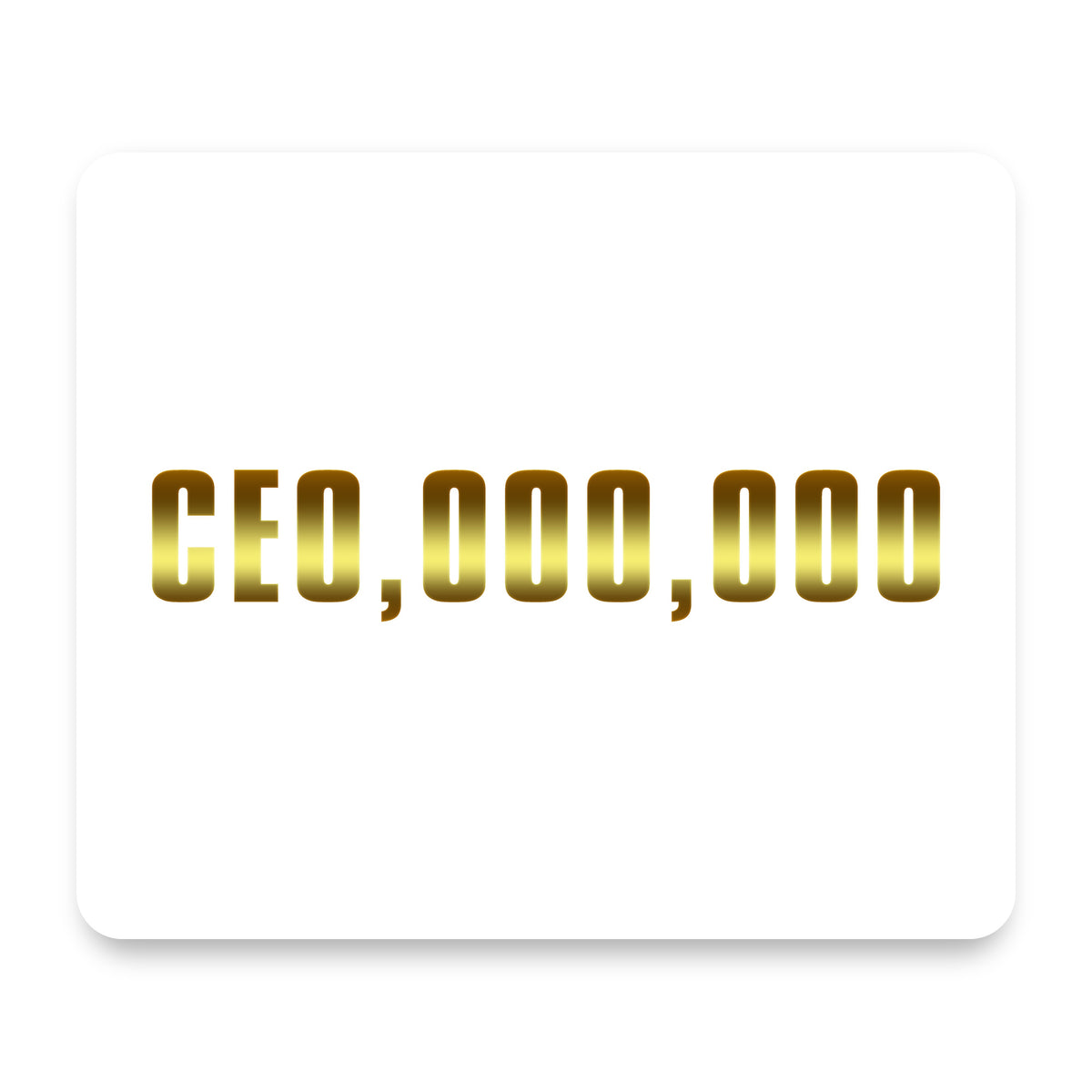 CEO,000,000 Entrepreneur 3 commo mouse pad, front view