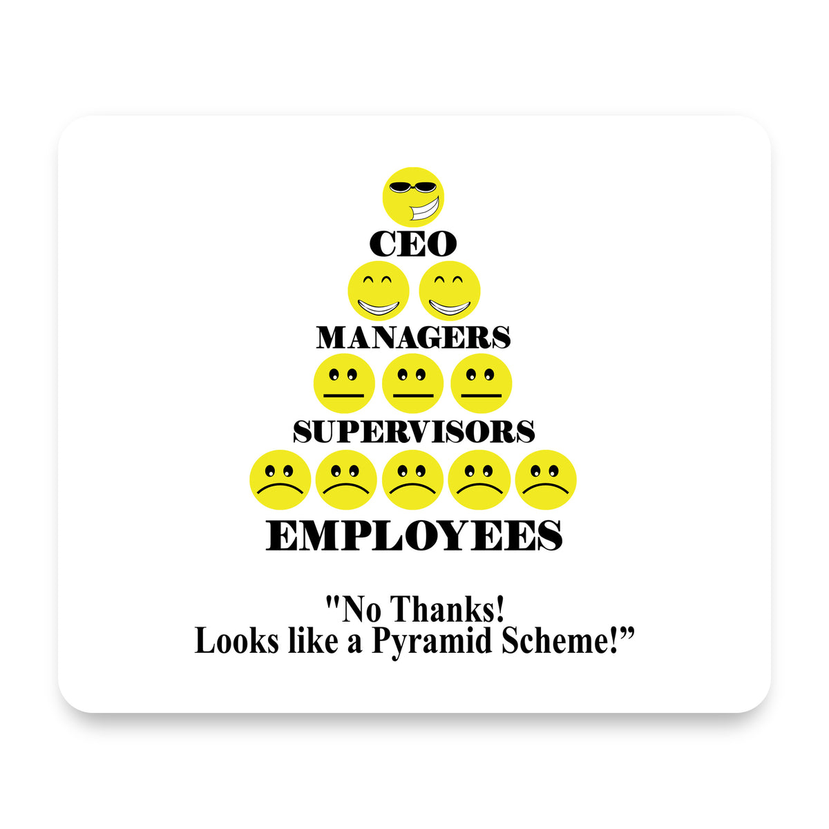 No Thanks Looks Like a Pyramid Scheme mouse pad, front view