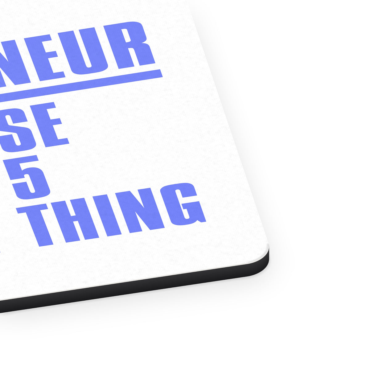 Entrepreneur Because 9 to 5 Ain't My Thing mouse pad, close-up of the fabric surface and rubber edge