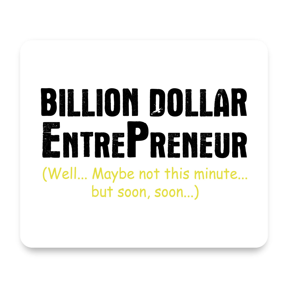 Billion Dollar Entrepreneur mouse pad, front view