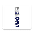 Rather Hustle 24/7 Than Slave 9 to 5 mouse pad, front view