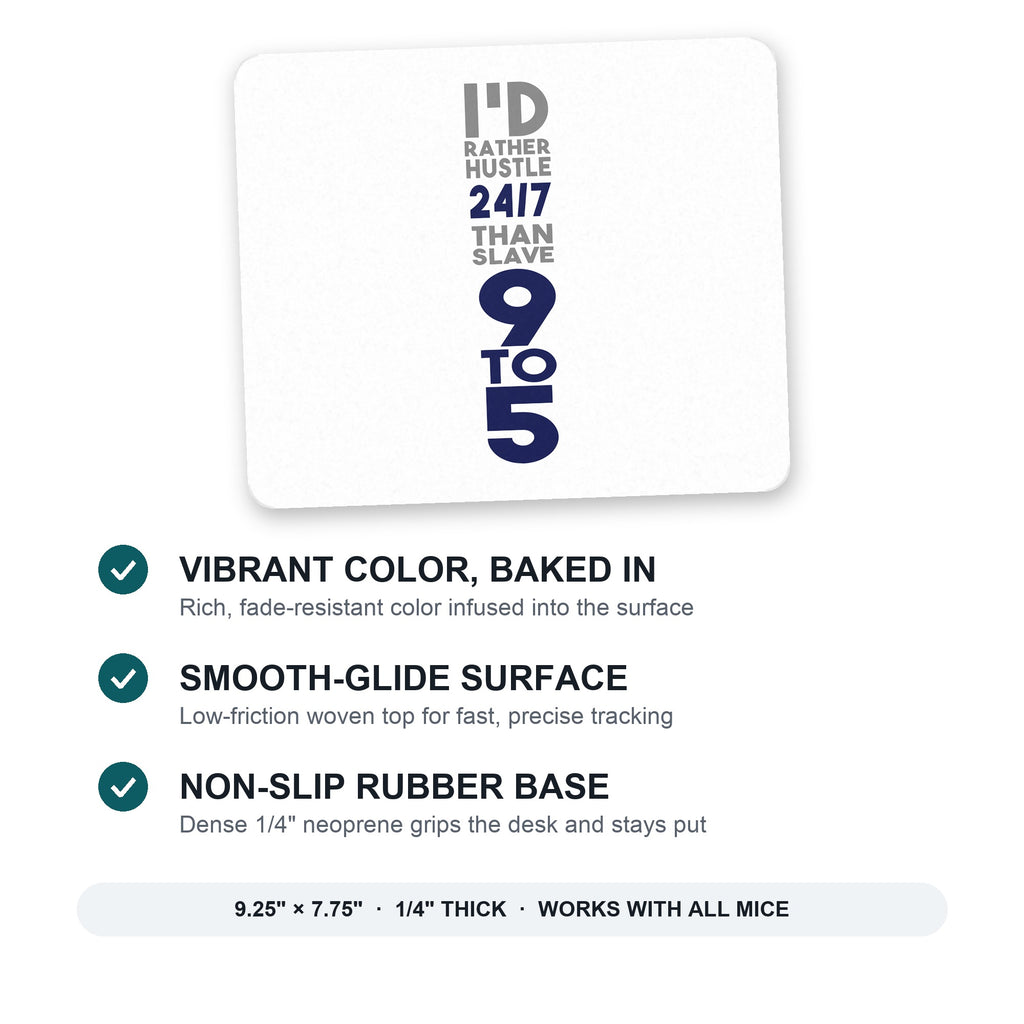 Rather Hustle 24/7 Than Slave 9 to 5 mouse pad: vibrant color, smooth-glide surface, non-slip rubber base, 9.25 x 7.75 inches