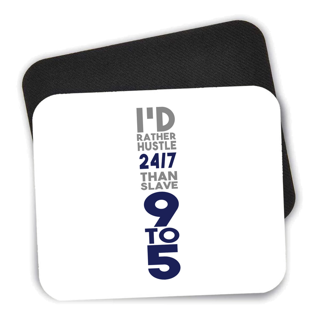 Rather Hustle 24/7 Than Slave 9 to 5 mouse pad shown with its black non-slip rubber underside