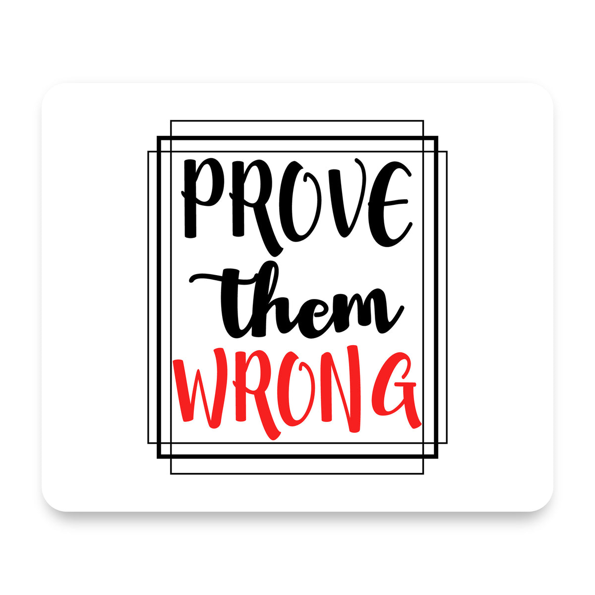 Prove Them Wrong mouse pad, front view